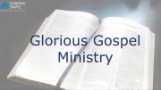 Glorious gospel ministry