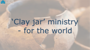 Clay jar ministry - for the world