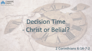 Decision time - Christ or Belial?